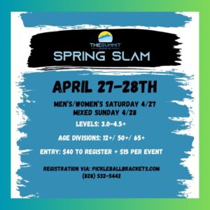 Flyer showing the details around The Summit Spring Slam Pickleball Tournament Registration, April 27-28, 2024